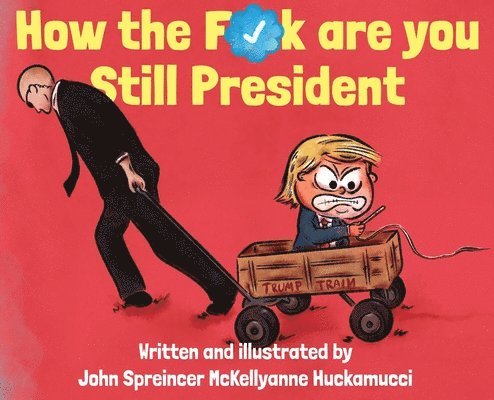 How the F*ck Are You Still President 1