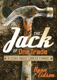 bokomslag The Jack of One Trade: A Story about Career Change