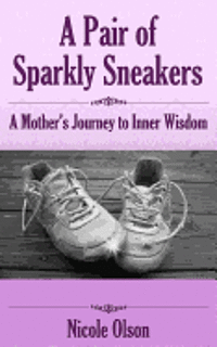 bokomslag A Pair of Sparkly Sneakers: A Mother's Journey to Inner Wisdom