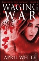 bokomslag Waging War: The Immortal Descendants book 4