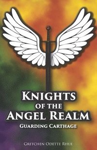 bokomslag Knights of the Angel Realm: Guarding Carthage