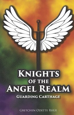 Knights of the Angel Realm: Guarding Carthage 1