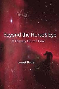 bokomslag Beyond the Horse's Eye -- A Fantasy Out of Time
