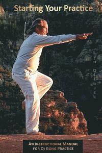 bokomslag Starting Your Practice: An Instructional Manual for Qi Gong Practice