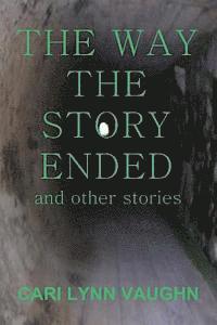 The Way The Story Ended: And other stories 1