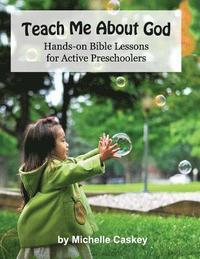 bokomslag Teach Me About God: Hands-On Bible Lessons For Active Preschoolers
