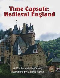 bokomslag Time Capsule: Medieval England: You Are There