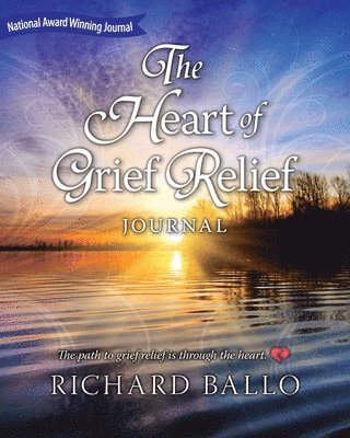Richard Ballo - The Heart of Grief Relief Journal, Häftad