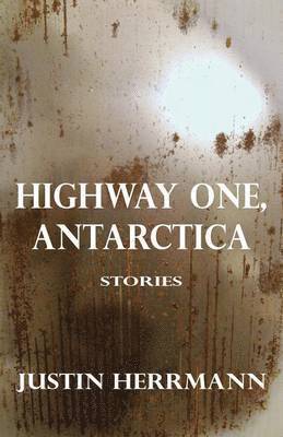 Justin Herrmann - Highway One, Antarctica, Häftad