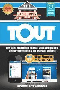 bokomslag The Authority On Tout: How to Use Social Media's Newest Video Sharing App to Engage Your Community and Grow Your Business
