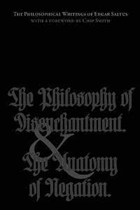 The Philosophical Writings of Edgar Saltus: The Philosophy of Disenchantment & The Anatomy of Negation 1