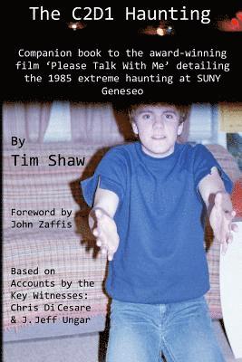 The C2D1 Haunting: The companion to the award winning film, Please Talk With Me.