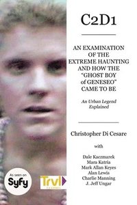 bokomslag C2d1: An Examination of the Extreme Haunting and How the 'Ghost Boy' of Geneseo Came to Be