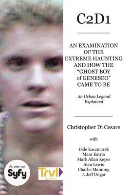 C2d1: An Examination of the Extreme Haunting and How the 'Ghost Boy' of Geneseo Came to Be 1