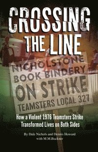 bokomslag Crossing The Line: How a Violent Teamsters Strike Transformed Life on Both Sides