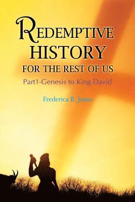 bokomslag Redemptive History For The Rest Of Us: Part 1: Genesis to King David