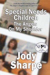 bokomslag Special Needs Children - The Angels On My Shoulder