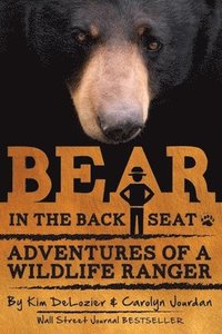 bokomslag Bear in the Back Seat: Adventures of a Wildlife Ranger in the Great Smoky Mountains National Park