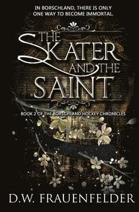 bokomslag The Skater and the Saint: Book 2 of the Borschland Hockey Chronicles