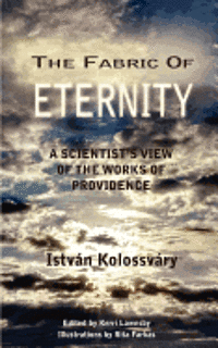 bokomslag The Fabric of Eternity. A Scientist's View of the Works of Providence