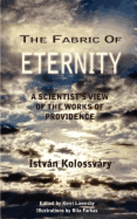 The Fabric of Eternity. A Scientist's View of the Works of Providence 1