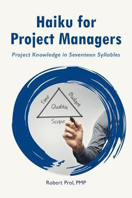 Robert Prol - Haiku for Project Managers: Solutions in seventeen syllables, Häftad