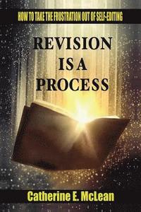 bokomslag Revision is a Process: How to Take the Frustration Out of Self-editing