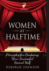 bokomslag Women at Halftime: Principles for Producing Your Successful Second Half