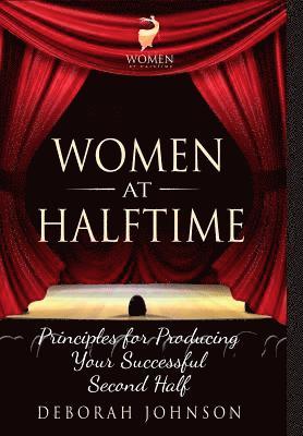 Women at Halftime: Principles for Producing Your Successful Second Half 1