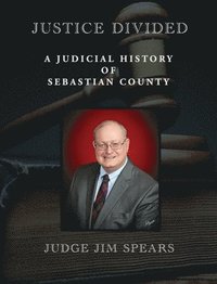 bokomslag Justice Divided: A Judicial History of Sebastian County