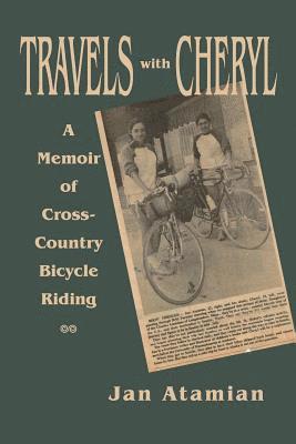 Travels with Cheryl: A Memoir of Cross-Country Bicycle Riding 1