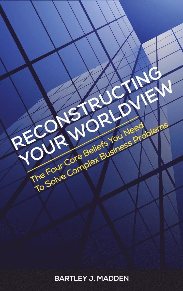 Reconstructing Your Worldview 1