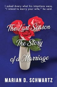 bokomslag The Last Season, The Story of a Marriage