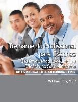 bokomslag Treinamento Profissional para Coaches: Desenvolvendo excelencia e eficacia no seu ministerio