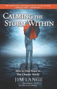 bokomslag Calming the Storm Within: How to Find Peace in This Chaotic World