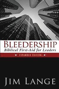 bokomslag Bleedership: Biblical First-Aid for Leaders (Expanded Edition)