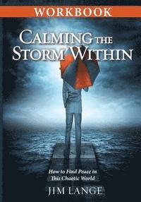 bokomslag Workbook - Calming the Storm Within: How to Find Peace in This Chaotic World