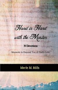 bokomslag Hand in Hand with the Master: 31 Devotions - Moments to Remind You of God's Love