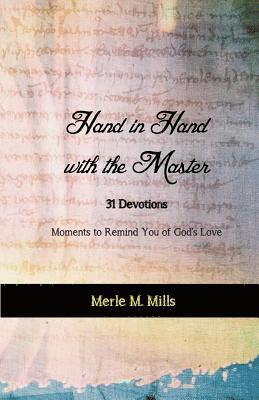 Hand in Hand with the Master: 31 Devotions - Moments to Remind You of God's Love 1