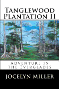 bokomslag Tanglewood Plantation II: Adventure in the Everglades.
