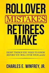 bokomslag Rollover Mistakes Retirees Make: Eight Things You Need to Know Before You Roll Over Your 401(k)