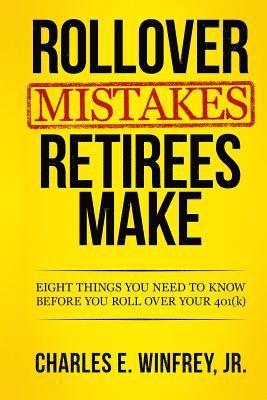 bokomslag Rollover Mistakes Retirees Make: Eight Things You Need to Know Before You Roll Over Your 401(k)