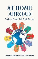 bokomslag At Home Abroad: Today's Expats Tell Their Stories