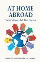 Betsy Blondin - At Home Abroad: Today's Expats Tell Their Stories, Häftad