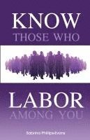 Sabrina Phillips Evans - Know Those Who Labor Among You, Häftad