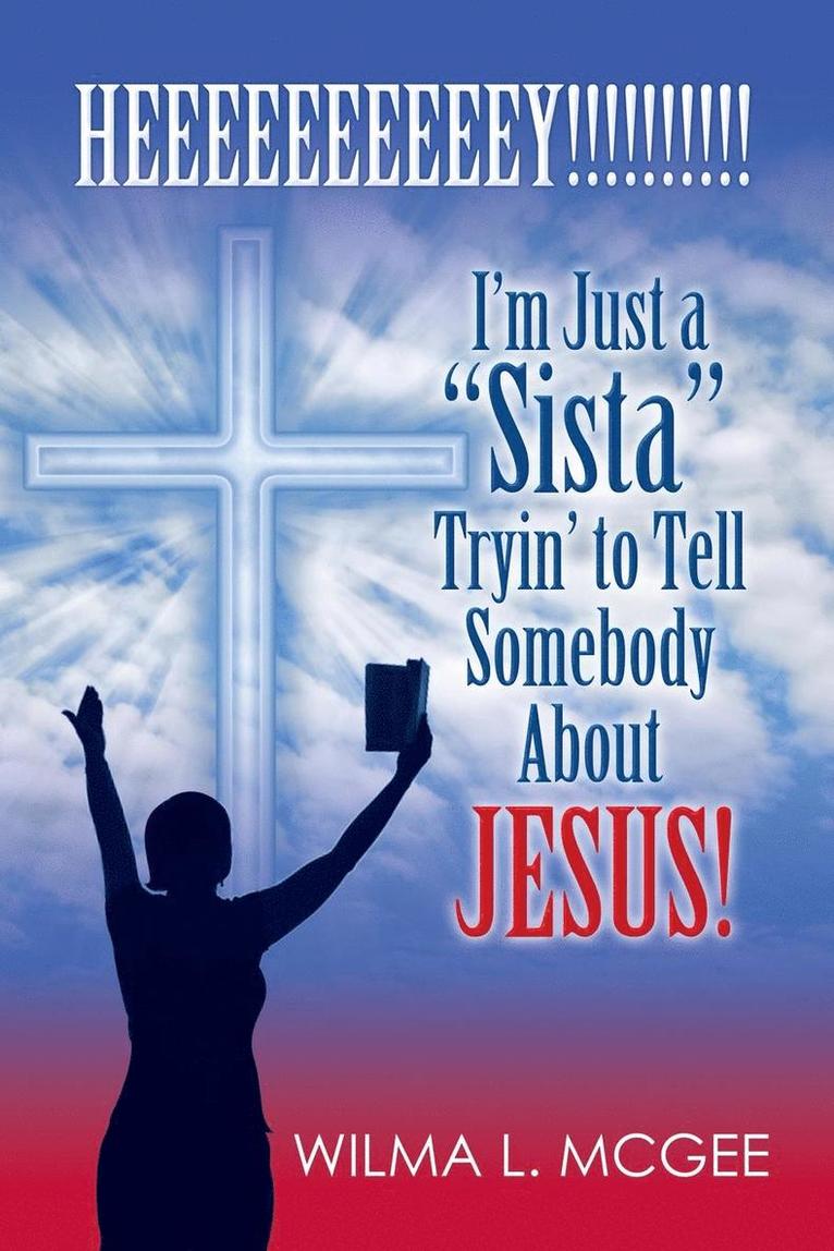 I'm Just a Sista Tryin' to Tell Somebody about Jesus 1