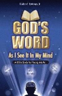 Jr. Lawrence, Reuben C., Jr. Reuben C. Lawrence - God's Word As I See It In My Mind, Häftad