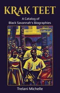 bokomslag Krak Teet: A Catalog of Black Savannah's Biographies