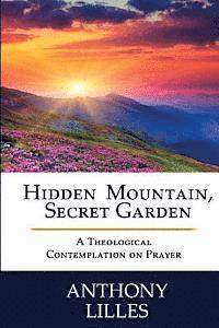 bokomslag Hidden Mountain, Secret Garden: A Theological Contemplation on Prayer