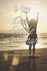 bokomslag Dear Single Woman: Messages of Inspiration and Self Love